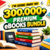 300,000+ Premium eBooks Bundle – Massive Digital eBook Collection 300,000+ Premium eBooks Bundle – Massive Digital eBook Collection